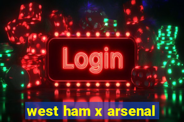 west ham x arsenal