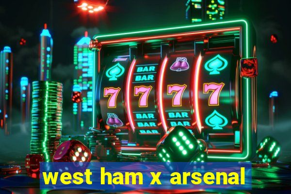 west ham x arsenal