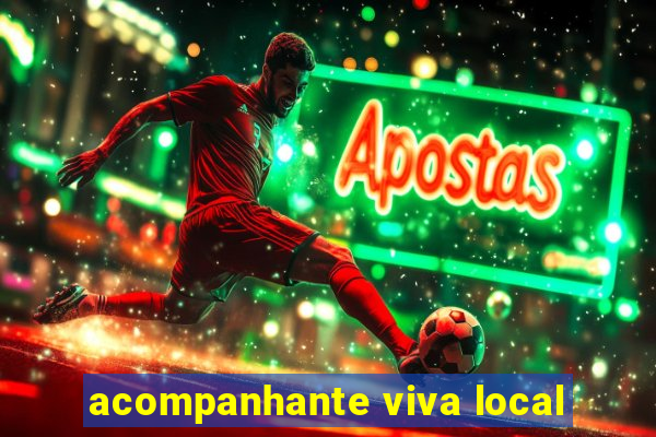 acompanhante viva local