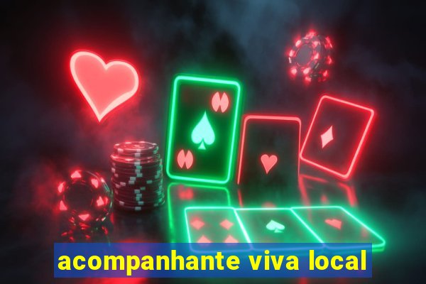 acompanhante viva local