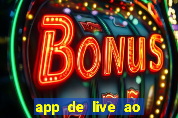 app de live ao vivo 18