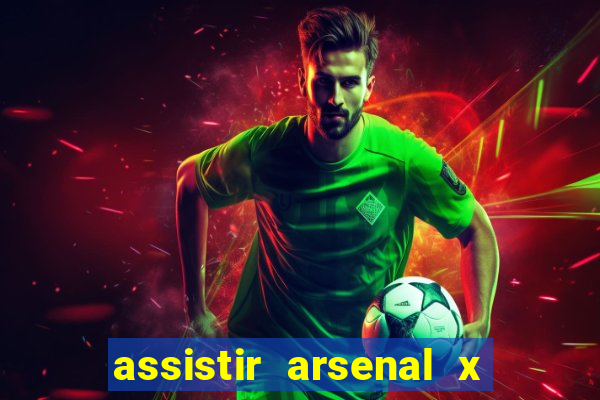 assistir arsenal x barcelona ao vivo hd