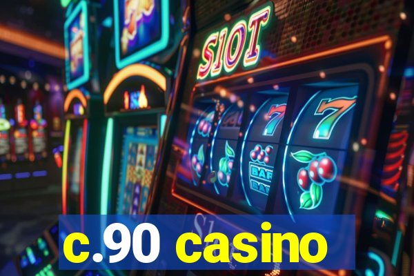 c.90 casino