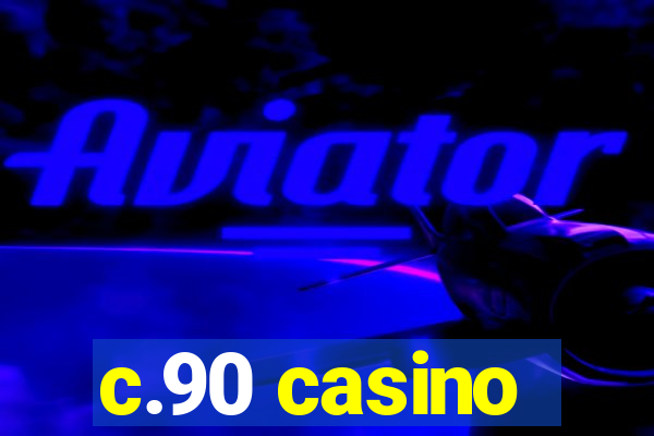 c.90 casino