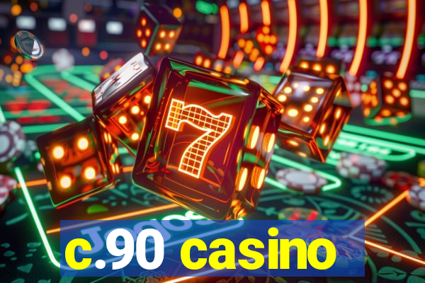 c.90 casino