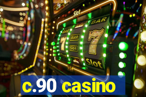 c.90 casino