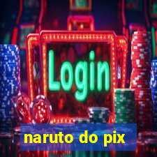 naruto do pix