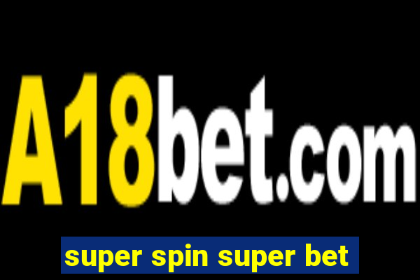 super spin super bet