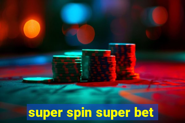 super spin super bet