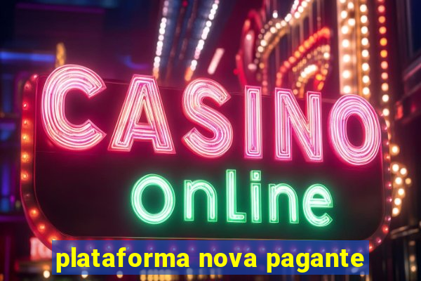 plataforma nova pagante