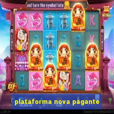 plataforma nova pagante