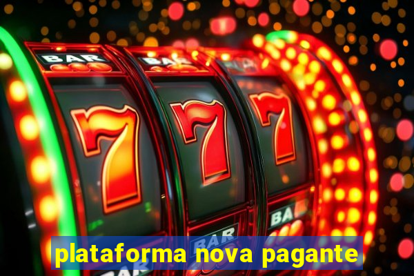 plataforma nova pagante