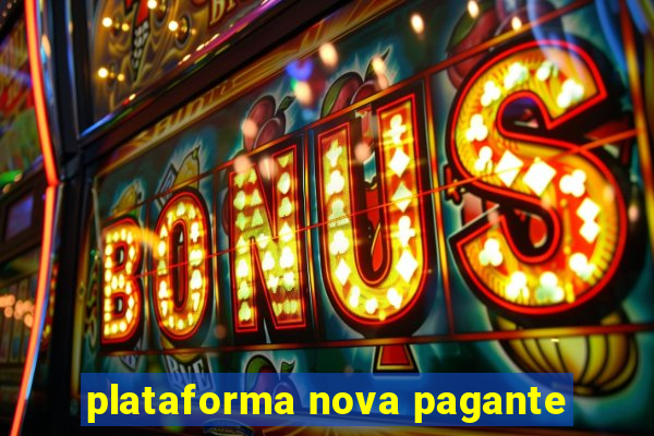 plataforma nova pagante