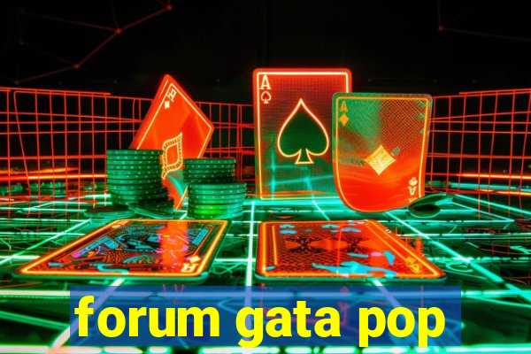 forum gata pop