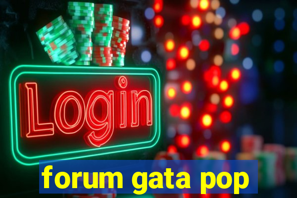 forum gata pop