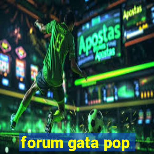 forum gata pop