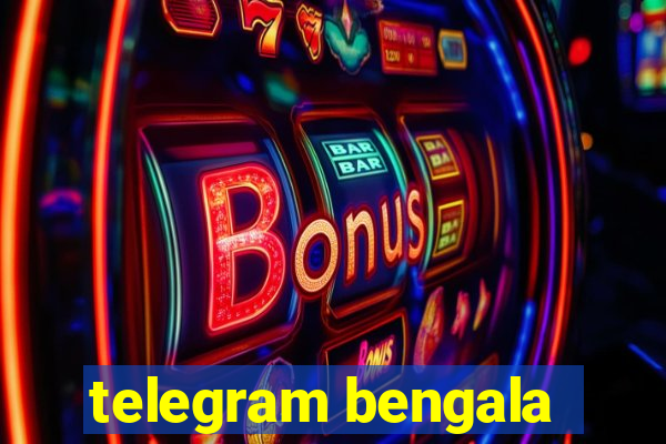 telegram bengala