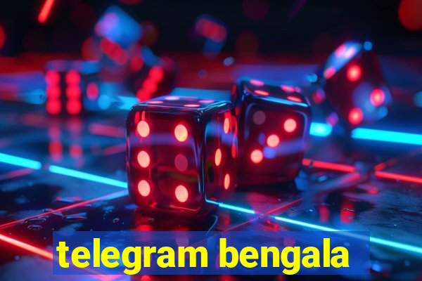 telegram bengala