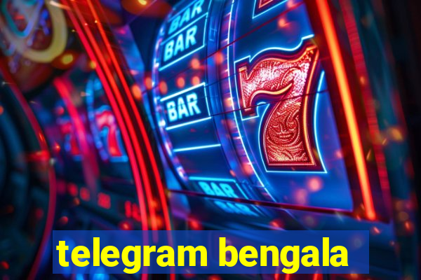 telegram bengala