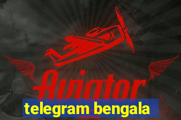 telegram bengala