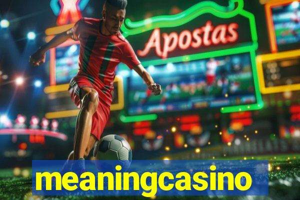 meaningcasino