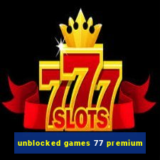 unblocked games 77 premium