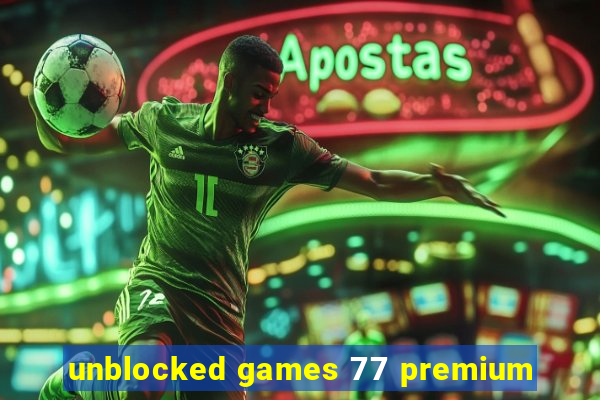 unblocked games 77 premium