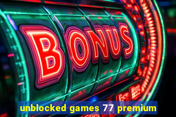 unblocked games 77 premium