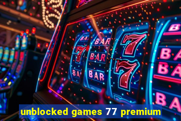 unblocked games 77 premium