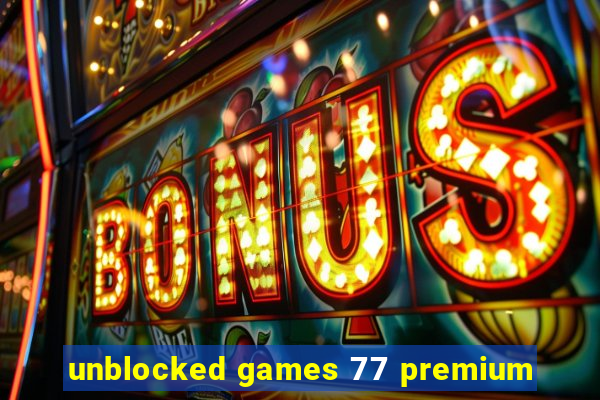 unblocked games 77 premium