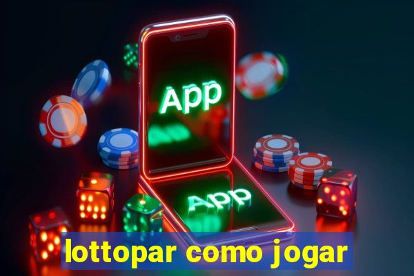 lottopar como jogar