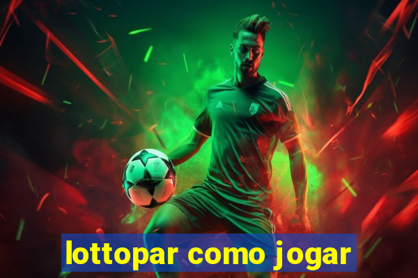 lottopar como jogar