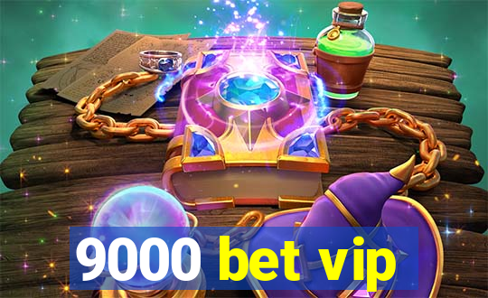 9000 bet vip