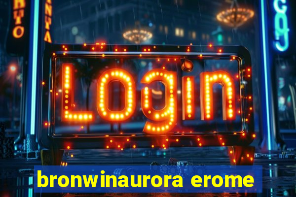 bronwinaurora erome