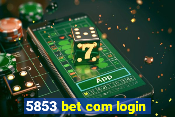 5853 bet com login