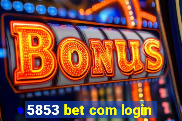 5853 bet com login