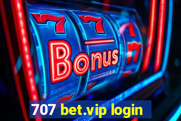 707 bet.vip login