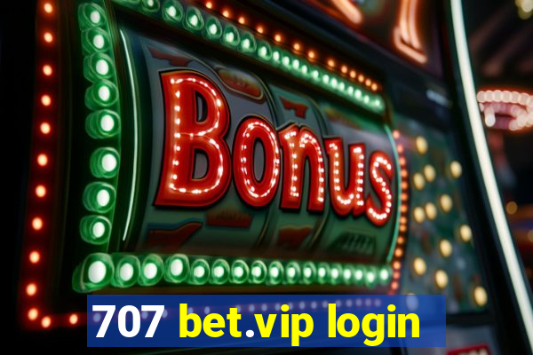 707 bet.vip login