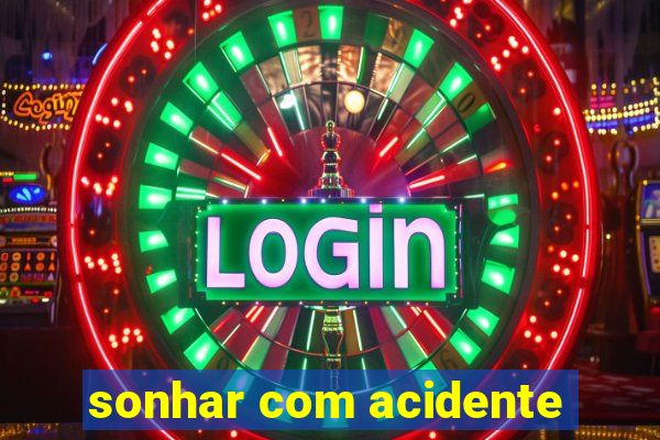 sonhar com acidente