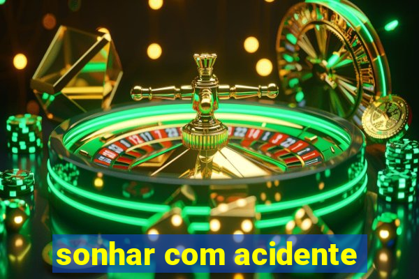 sonhar com acidente