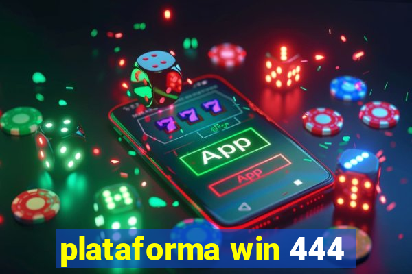 plataforma win 444