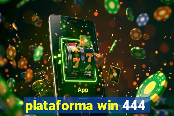 plataforma win 444