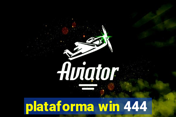 plataforma win 444