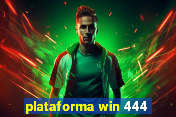 plataforma win 444