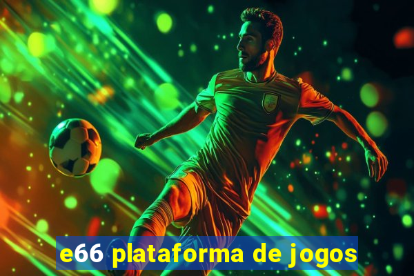 e66 plataforma de jogos