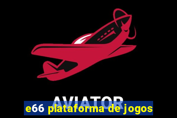 e66 plataforma de jogos