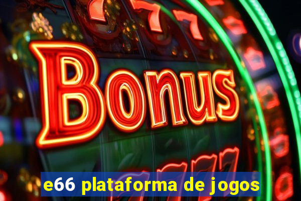 e66 plataforma de jogos