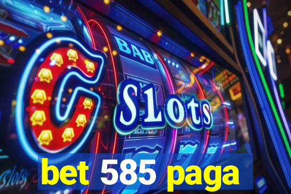 bet 585 paga