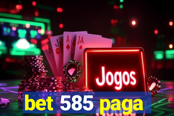 bet 585 paga