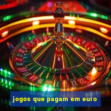 jogos que pagam em euro